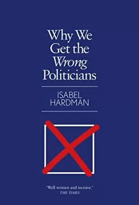Couverture du produit · Why We Get the Wrong Politicians