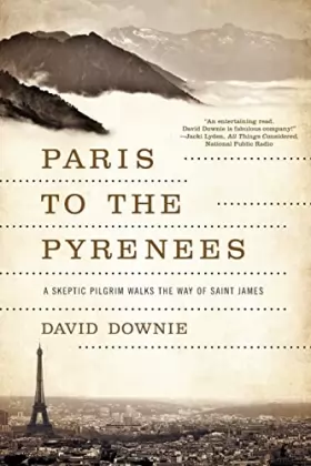 Couverture du produit · Paris to the Pyrenees – A Skeptic Pilgrim Walks the Way of Saint James