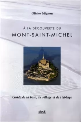 Couverture du produit · A la découverte du Mont-Saint-Michel: Guide de la baie, du village et de l'abbaye