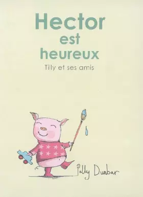 Couverture du produit · Tilly et ses amis : Hector est heureux
