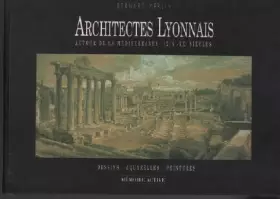 Couverture du produit · Architectes lyonnais autour de la Méditerranée, XIXe-XXe siècles