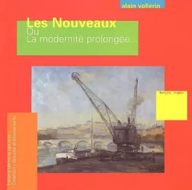 Couverture du produit · Les Nouveaux ou La modernité prolongée : Edition bilingue français-anglais