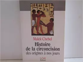 Couverture du produit · Histoire de la circoncision : Des origines à nos jours de Malek Chebel ( 9 octobre 1992 )