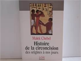 Couverture du produit · Histoire de la circoncision : Des origines à nos jours de Malek Chebel ( 9 octobre 1992 )