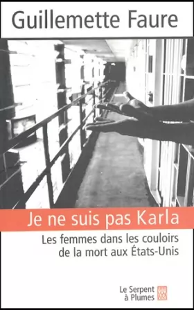 Couverture du produit · Je ne suis pas Karla : Les Femmes dans les couloirs de la mort aux Etats-Unis