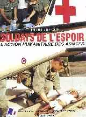 Couverture du produit · Soldats de l'espoir : l'action humanitaire des armées