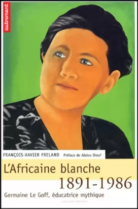 Couverture du produit · L'Africaine blanche, 1891-1986, Germaine Le Goff