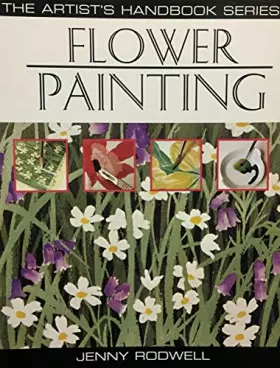 Couverture du produit · Flower Painting - the Artist's Handbook Series