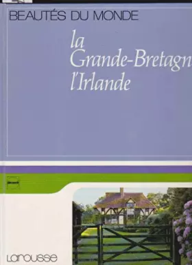 Couverture du produit · La Grande-Bretagne, l'Irlande (Beautés du monde)