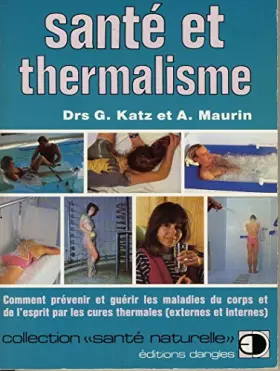 Couverture du produit · Sante et thermalisme : comment prevenir et guérir les maladies du corps et de l'esprit par les cures