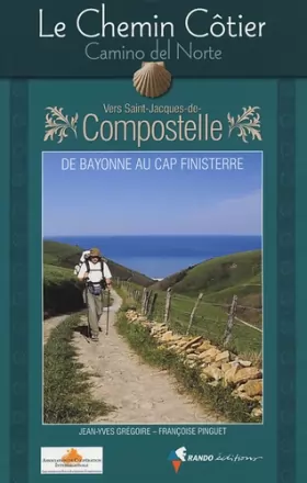 Couverture du produit · Le Chemin Côtier, Camino del Norte: Vers Saint-Jacques-de-Compostelle, Guide pratique du pèlerin
