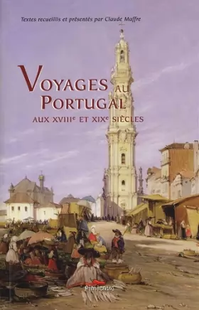 Couverture du produit · Voyages au Portugal : Aux XVIIIe et XIXe siècles