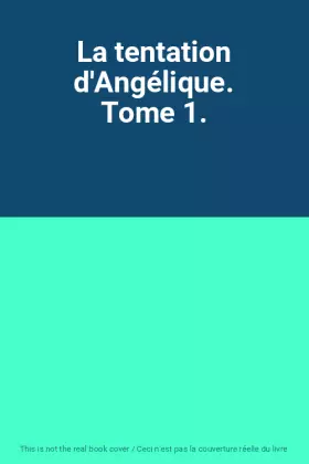 Couverture du produit · La tentation d'Angélique. Tome 1.