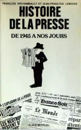 Couverture du produit · HISTOIRE DE LA PRESSE DE 1945 A NOS JOURS