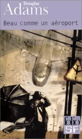 Couverture du produit · Dirk Gentle, détective holistique, tome 2 : Beau comme un aéroport de Adams, Douglas (2003) Poche