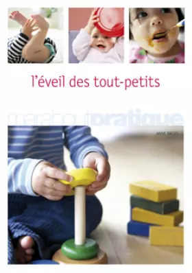 Couverture du produit · L'éveil des tout-petits : Comment favoriser l'éveil et l'épanouissement de son bébé de la naissance à 18 mois