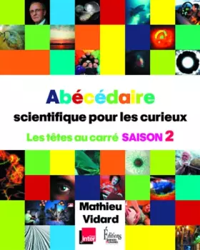 Couverture du produit · Abécédaire scientifique pour les curieux 2 - Les têtes au carré saison 2