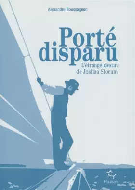 Couverture du produit · Porté disparu - L'étrange destin de Joshua Slocum