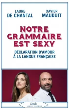 Couverture du produit · Notre grammaire est sexy: Déclaration d'amour à la langue française