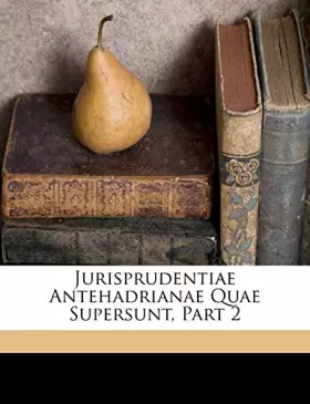Couverture du produit · Jurisprudentiae Antehadrianae Quae Supersunt, Part 2