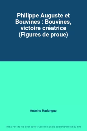 Couverture du produit · Philippe Auguste et Bouvines : Bouvines, victoire créatrice (Figures de proue)
