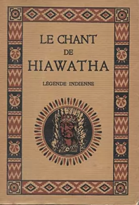 Couverture du produit · LE CHANT DE HIAWATHA LEGENDE INDIENNE