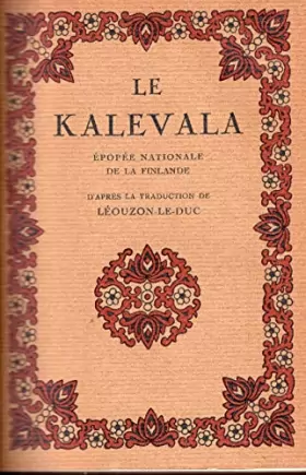 Couverture du produit · LE KALEVALA. EPOPEE NATIONALE DE LA FINLANDE.