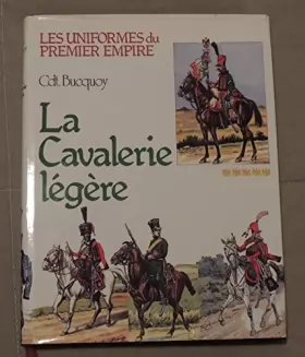 Couverture du produit · La Cavalerie légère : Les hussards, les chasseurs à cheval (Les Uniformes du Premier Empire)