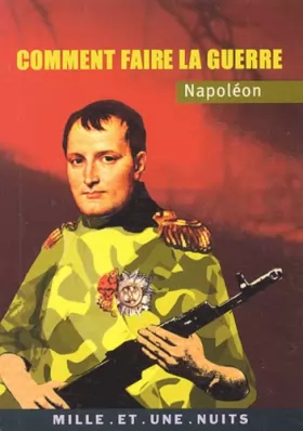 Couverture du produit · Napoléon : Comment faire la guerre