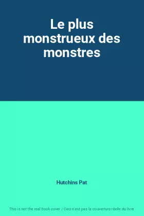 Couverture du produit · Le plus monstrueux des monstres