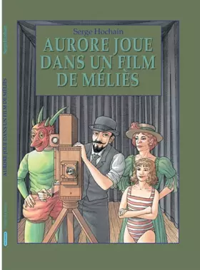 Couverture du produit · Aurore joue dans un film de Méliès