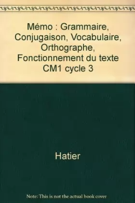 Couverture du produit · Mémo : Grammaire, Conjugaison, Vocabulaire, Orthographe, Fonctionnement du texte CM1 cycle 3