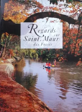 Couverture du produit · Regards sur Saint-Maur des Fossés [auteur : Denis Constant et Joëlle Conan] [éditeur : Saint-Hilaire Offset] [année : 1992]