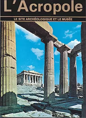 Couverture du produit · L'Acropole d'Athènes le site archeologique et le musee