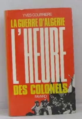 Couverture du produit · La guerre d'Algerie. L'heure des colonels.