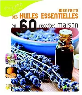 Couverture du produit · Bienfaits des huiles essentielles en 60 recettes maison