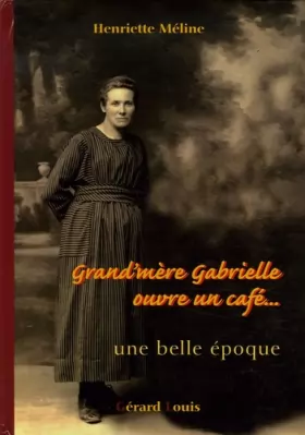 Couverture du produit · Grand-mère Gabrielle ouvre un café: Une belle époque