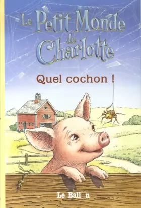 Couverture du produit · Le Petit Monde de Charlotte, Tome 2 : Quel cochon !