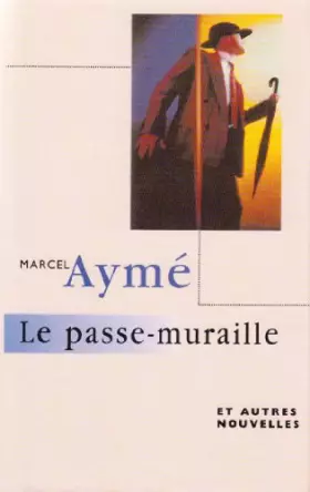 Couverture du produit · Le passe-muraille et autres nouvelles