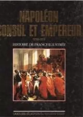 Couverture du produit · Napoléon : Consul et Empereur, 1799-1815 (Histoire de France illustrée. Série cartonnée.)
