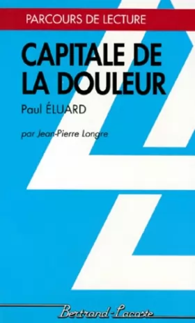Couverture du produit · CAPITALE DE LA DOULEUR-PARCOURS DE LECTURE