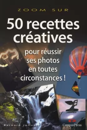 Couverture du produit · 50 Recettes créatives pour réussir ses photos en toutes circonstances!