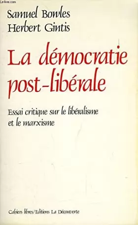 Couverture du produit · La Démocratie post-libérale : Essai critique sur le libéralisme et le marxisme