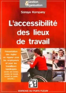 Couverture du produit · L'accessibilité des lieux de travail: Présentation des règles en vigueur pour les employeurs et pour les travailleurs handicapé