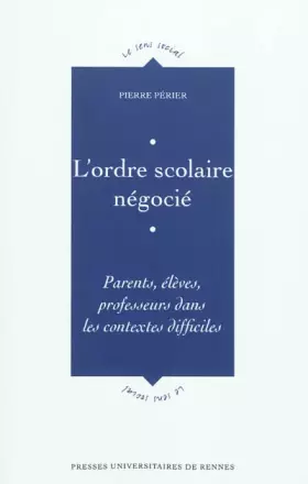 Couverture du produit · L'ordre scolaire négocié : Parents, élèves, professeurs dans les contextes difficiles