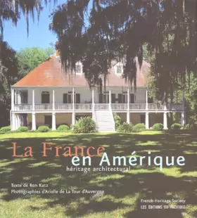 Couverture du produit · La France en Amérique : Héritage architectural de la colonisation à la naissance d'une nation