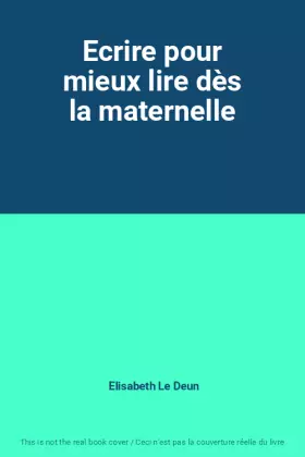 Couverture du produit · Ecrire pour mieux lire dès la maternelle