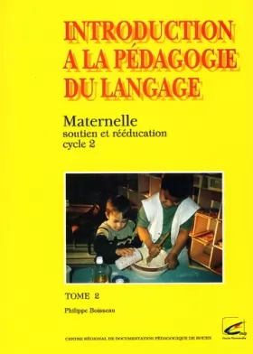 Couverture du produit · Introduction à la pédagogie du langage, tome 2 : Maternelle, soutien et rééducation