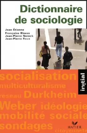 Couverture du produit · Dictionnaire de sociologie : Les notions, les mécanismes, les auteurs