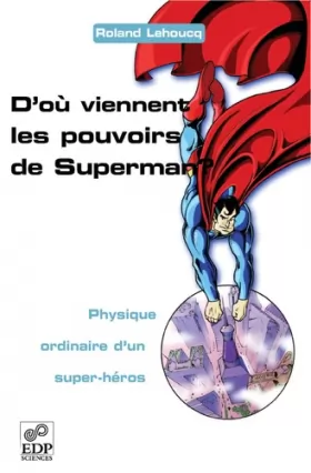 Couverture du produit · D'où viennent les pouvoirs de Superman ? Physique ordinaire d'un super-héros
